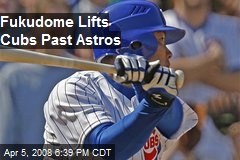 Fukudome Lifts Cubs Past Astros