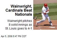 Wainwright, Cardinals Beat Nationals