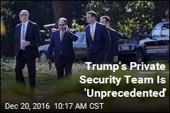 Trump&#39;s Private Security Team Is &#39;Unprecedented&#39;