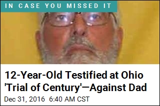 12-Year-Old Testified at Ohio &#39;Trial of Century&#39;&mdash;Against Dad
