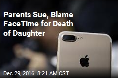 Parents Sue, Say FaceTime Killed Their Daughter