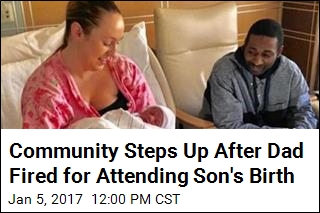 Community Steps Up After Dad Fired for Attending Son&#39;s Birth