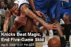 Knicks Beat Magic, End Five-Game Skid