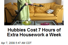 Hubbies Cost 7 Hours of Extra Housework a Week