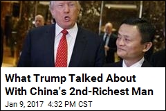 What Trump Talked About With China&#39;s 2nd-Richest Man