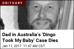 Dad in Australia&#39;s &#39;Dingo Took My Baby&#39; Case Dies