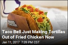 Taco Bell Just Making Tortillas Out of Fried Chicken Now
