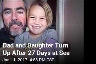 Dad and Daughter Turn Up After 27 Days at Sea