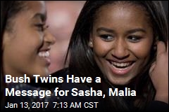 Bush Twins Have a Message for Sasha, Malia