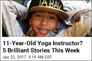 11-Year-Old Yoga Instructor? 5 Brilliant Stories This Week