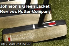 Johnson's Green Jacket Revives Putter Company
