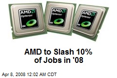 AMD to Slash 10% of Jobs in '08