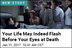 Your Life May Indeed Flash Before Your Eyes at Death
