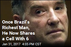 Once Brazil&#39;s Richest Man, He Now Shares a Cell With 6