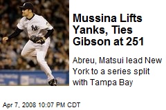 Mussina Lifts Yanks, Ties Gibson at 251