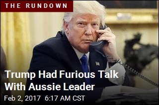 Trump Had Furious Talk With Aussie Leader