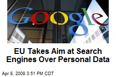 EU Takes Aim at Search Engines Over Personal Data