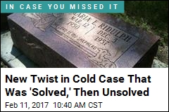 New Twist in Cold Case That Was &#39;Solved,&#39; Then Unsolved