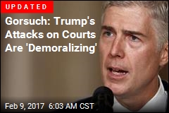 Gorsuch: Trump&#39;s Attacks on Courts Are &#39;Demoralizing&#39;