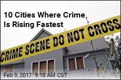 10 Cities Where Crime Is Rising Fastest