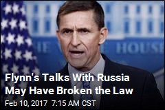 Flynn&#39;s Talks With Russia May Have Broken the Law
