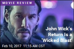 John Wick&#39;s Return Is a &#39;Wicked Blast&#39;