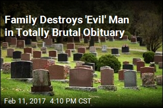 Family Destroys &#39;Evil&#39; Man in Totally Brutal Obituary