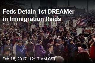 Feds Detain 1st DREAMer in Immigration Raids