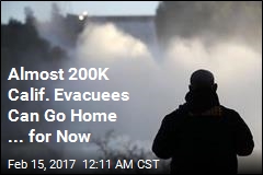 Almost 200K Calif. Evacuees Can Go Home ... for Now