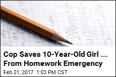 Cop Saves 10-Year-Old Girl... From Homework Emergency