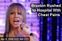 Braxton Rushed to Hospital With Chest Pains