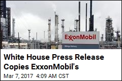 White House Lifts Paragraph From ExxonMobil Press Release