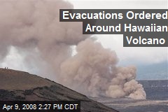 Evacuations Ordered Around Hawaiian Volcano