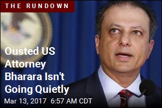 Ousted US Attorney Bharara Isn&#39;t Going Quietly