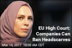 EU High Court: Companies Can Ban Headscarves