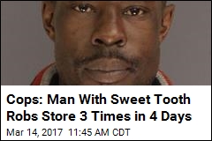 Cops: Man With Sweet Tooth Robs Store 3 Times in 4 Days