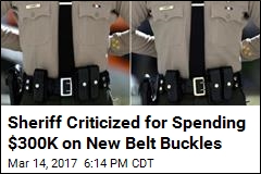 Sheriff Criticized for Spending $300K on New Belt Buckles