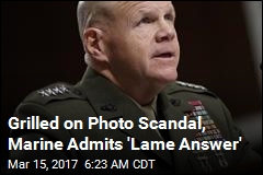 Top Marine Admits &#39;Lame Answer&#39; on Photos Scandal