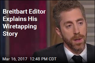 Breitbart Editor Explains His Wiretapping Story
