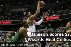 Jamison Scores 27, Wizards Beat Celtics