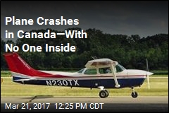 Plane Crashes in Canada &mdash;With No One Inside