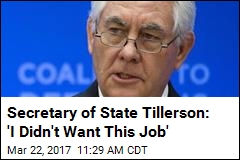 Tillerson: I Didn&#39;t Want Job, but My Wife Convinced Me