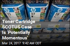SCOTUS Fight on Toner Cartridges May Hit Your Wallet
