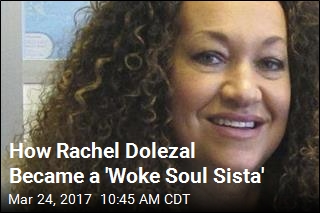 How Rachel Dolezal Became a &#39;Woke Soul Sista&#39;