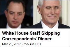 White House Staff Skipping Correspondents&#39; Dinner