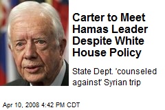Carter to Meet Hamas Leader Despite White House Policy