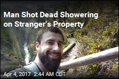 Man Shot Dead Showering on Stranger&#39;s Property