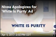 Nivea Apologizes for &#39;White Is Purity&#39; Ad