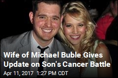 Michael Buble&#39;s Son Doing Well After Cancer Treatment