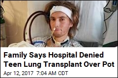 Teen Denied Transplant for Smoking Pot Gets New Lungs